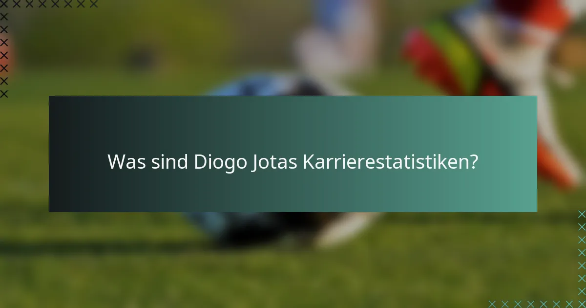 Was sind Diogo Jotas Karrierestatistiken?