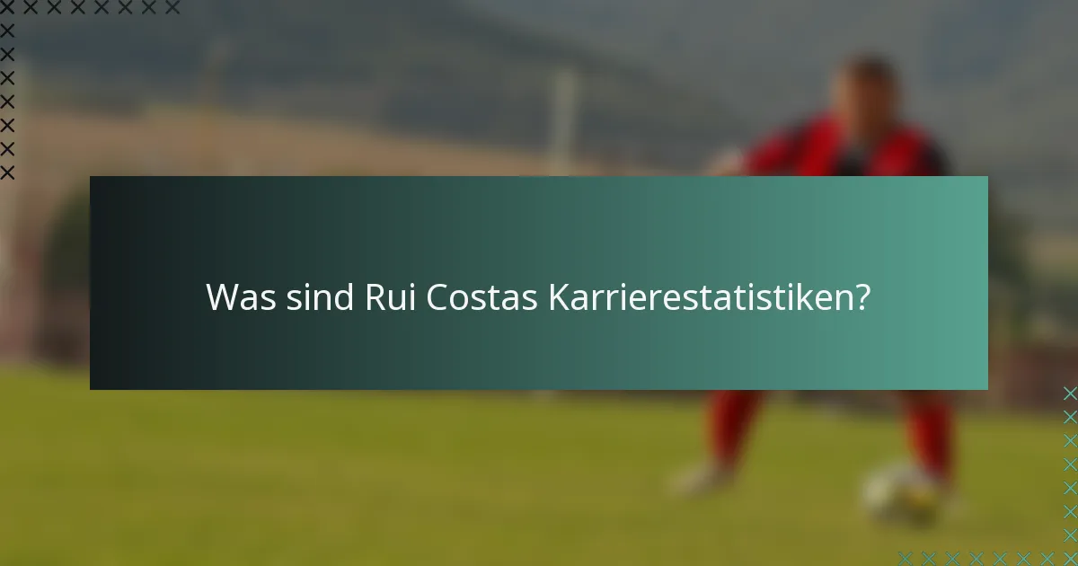 Was sind Rui Costas Karrierestatistiken?