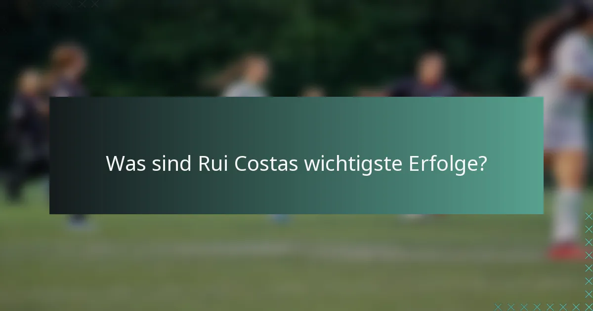 Was sind Rui Costas wichtigste Erfolge?