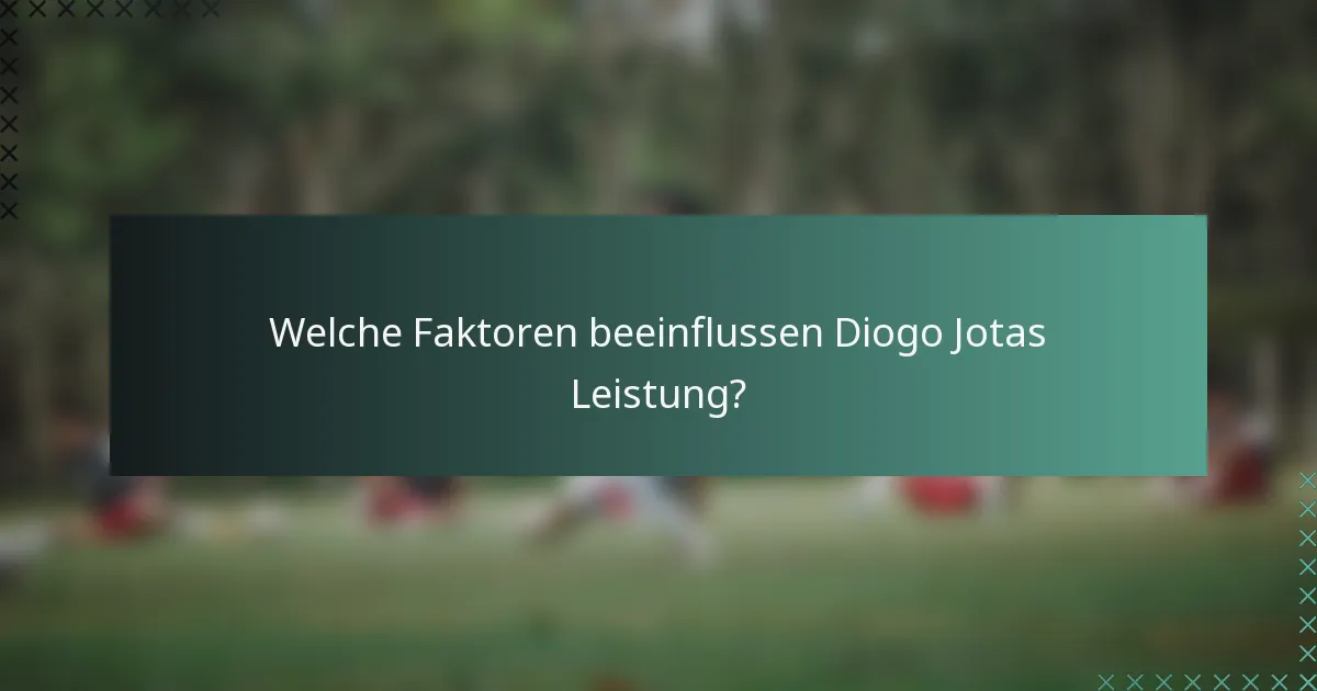 Welche Faktoren beeinflussen Diogo Jotas Leistung?