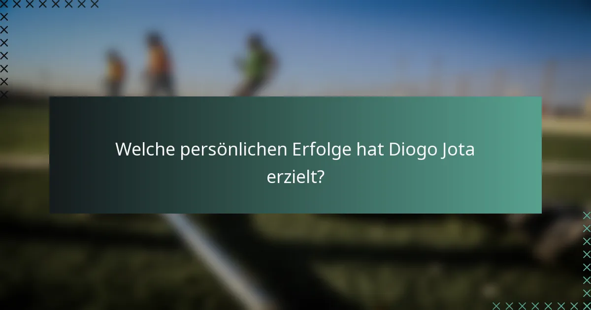 Welche persönlichen Erfolge hat Diogo Jota erzielt?