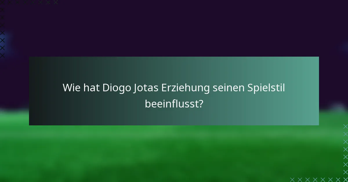 Wie hat Diogo Jotas Erziehung seinen Spielstil beeinflusst?