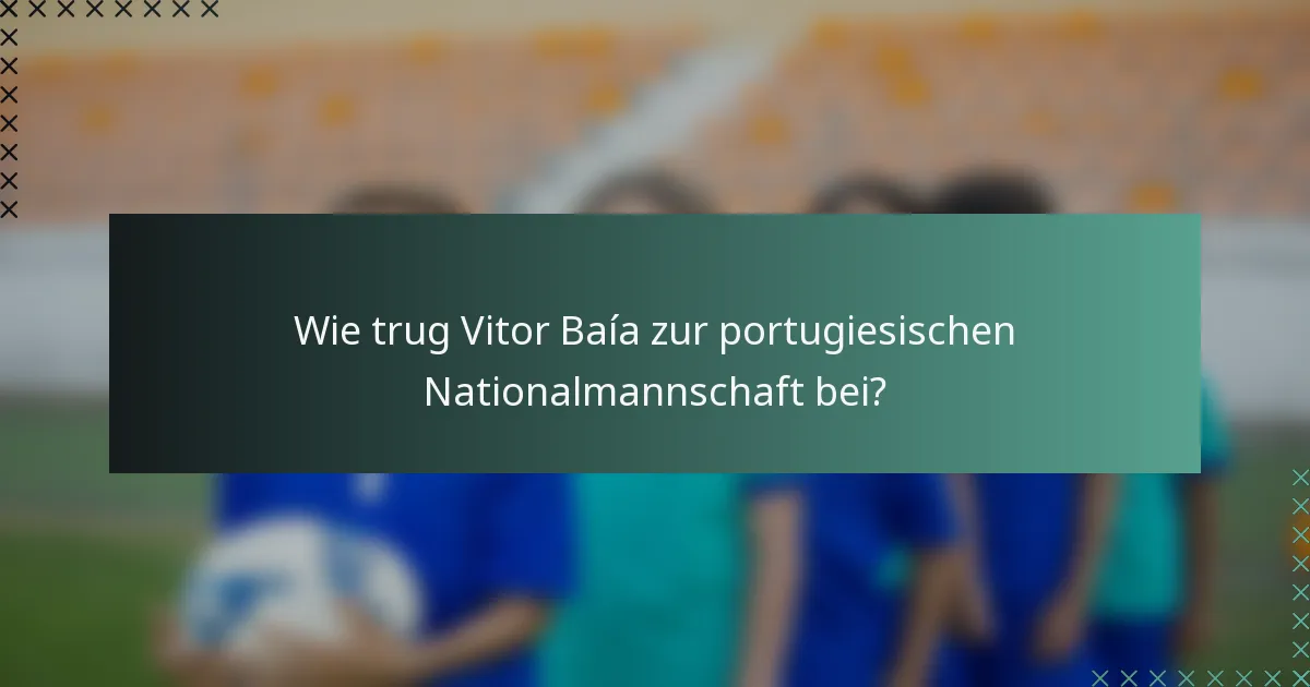 Wie trug Vitor Baía zur portugiesischen Nationalmannschaft bei?